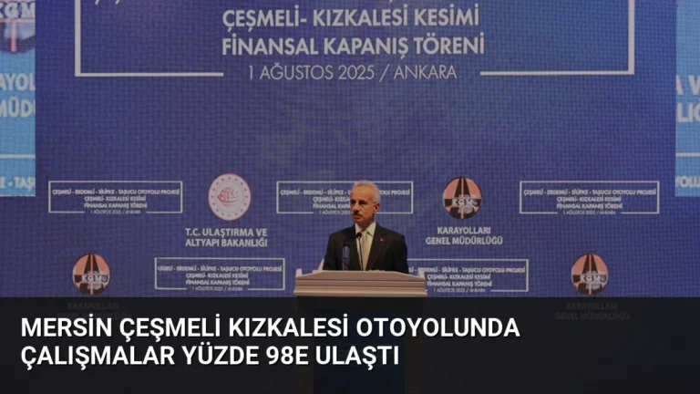 Mersin Çeşmeli Kızkalesi Otoyolunda Çalışmalar Yüzde 98e Ulaştı
