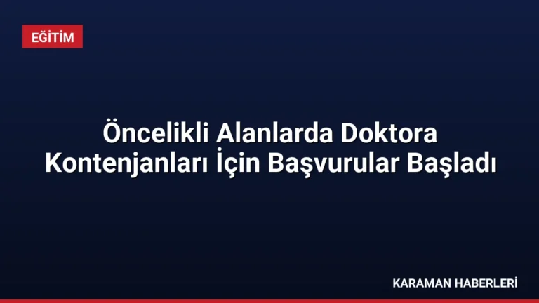 Öncelikli Alanlarda Doktora Kontenjanları İçin Başvurular Başladı