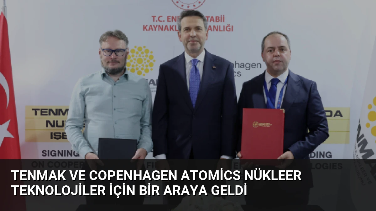 TENMAK ve Copenhagen Atomics Nükleer Teknolojiler İçin Bir Araya Geldi