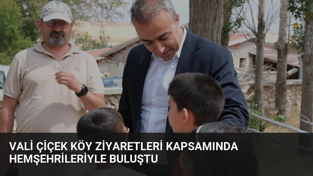 Vali Çiçek Köy Ziyaretleri Kapsamında Hemşehrileriyle Buluştu