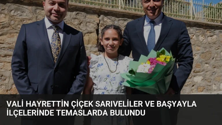 Vali Hayrettin Çiçek Sarıveliler ve Başyayla İlçelerinde Temaslarda Bulundu