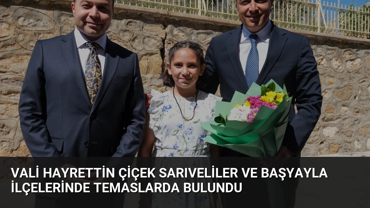 Vali Hayrettin Çiçek Sarıveliler ve Başyayla İlçelerinde Temaslarda Bulundu