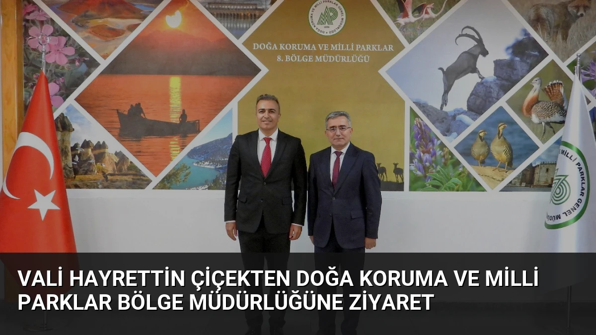 Vali Hayrettin Çiçekten Doğa Koruma ve Milli Parklar Bölge Müdürlüğüne Ziyaret