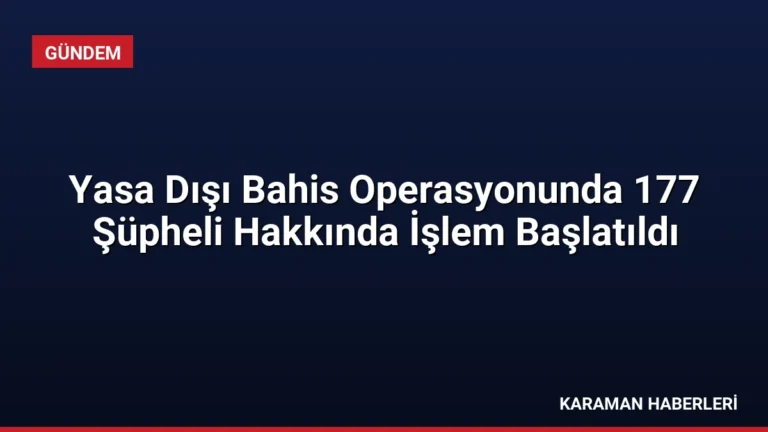 Yasa Dışı Bahis Operasyonunda 177 Şüpheli Hakkında İşlem Başlatıldı