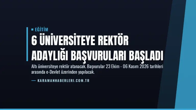 6 Üniversiteye Rektör Adaylığı Başvuruları Başladı