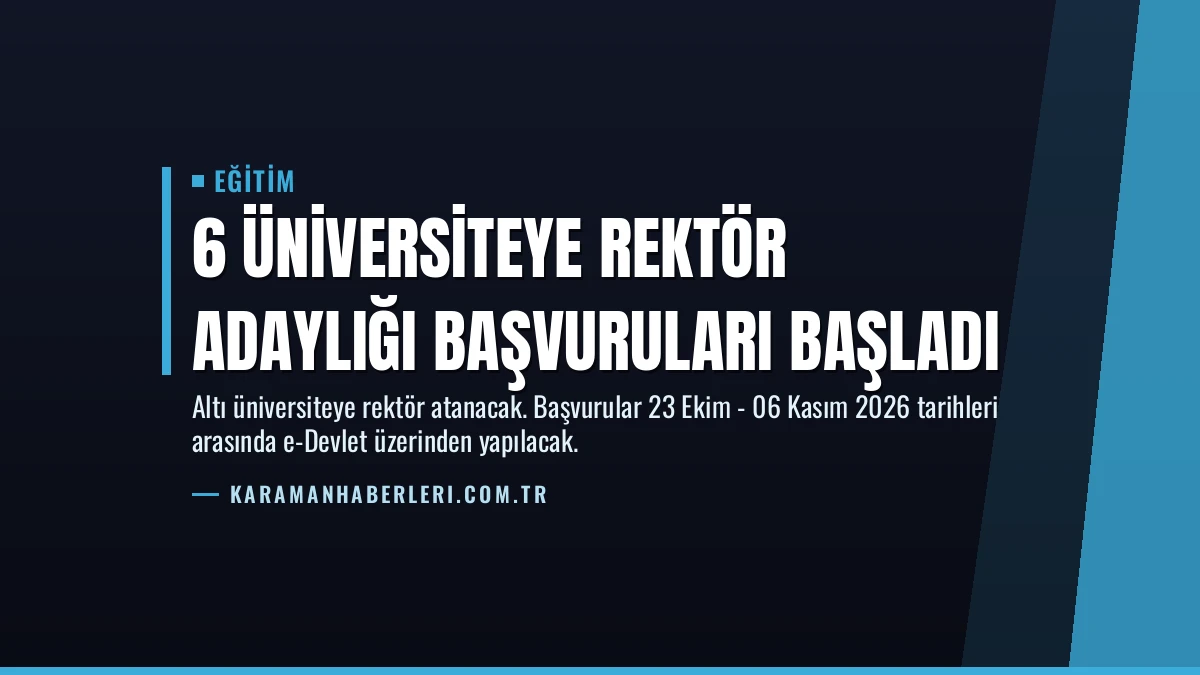 6 Üniversiteye Rektör Adaylığı Başvuruları Başladı