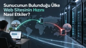 Sunucunun Bulunduğu Ülke Web Sitesinin Hızını Nasıl Etkiler?
