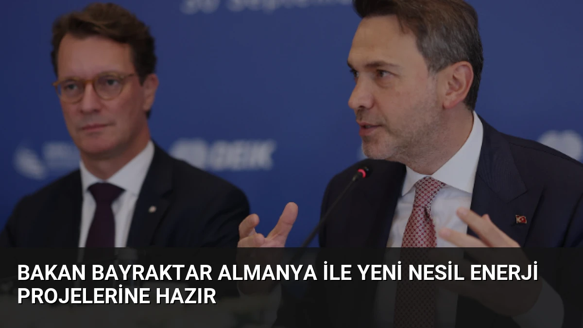 Bakan Bayraktar Almanya ile Yeni Nesil Enerji Projelerine Hazır