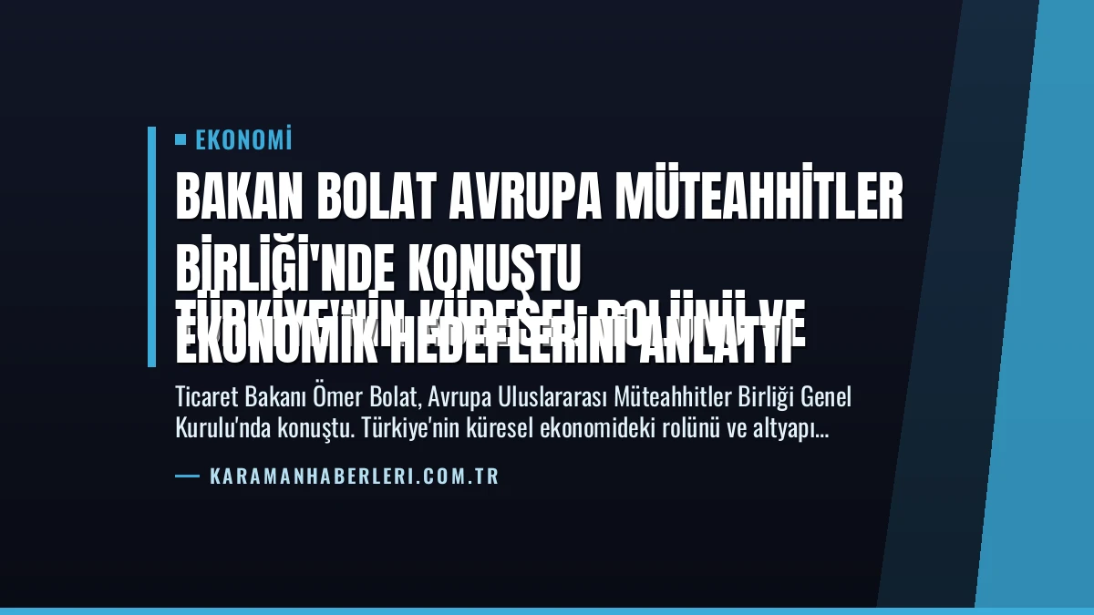 Bakan Bolat Avrupa Müteahhitler Birliği’nde konuştu
Türkiye’nin küresel rolünü ve ekonomik hedeflerini anlattı
