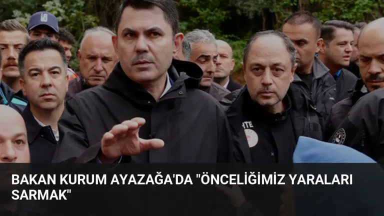 Bakan Kurum Ayazağa’da “Önceliğimiz Yaraları Sarmak”