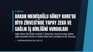 Bakan Memişoğlu Güney Kore’de Biyo Zirvesi’nde Yapay Zeka ve Sağlık İş Birliğini Vurguladı