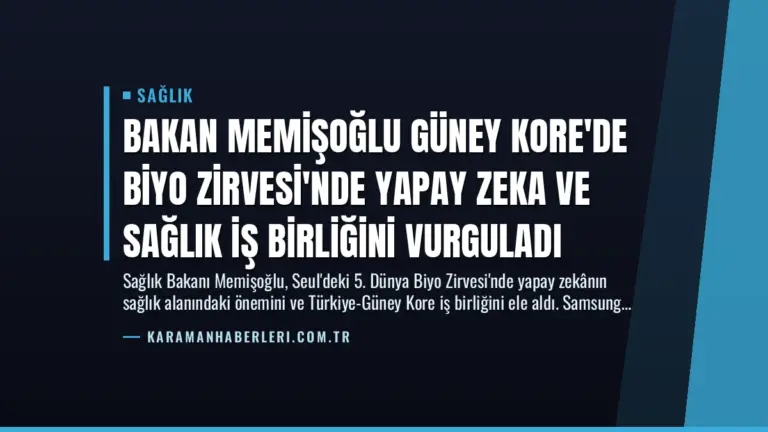 Bakan Memişoğlu Güney Kore’de Biyo Zirvesi’nde Yapay Zeka ve Sağlık İş Birliğini Vurguladı