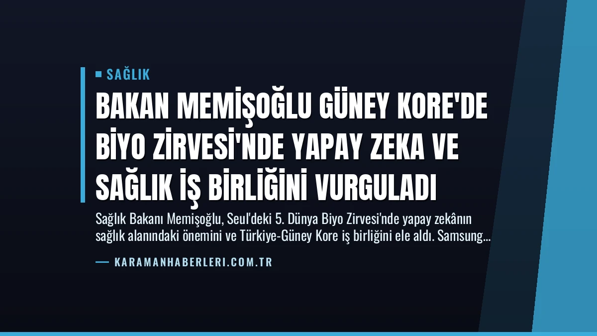 Bakan Memişoğlu Güney Kore’de Biyo Zirvesi’nde Yapay Zeka ve Sağlık İş Birliğini Vurguladı
