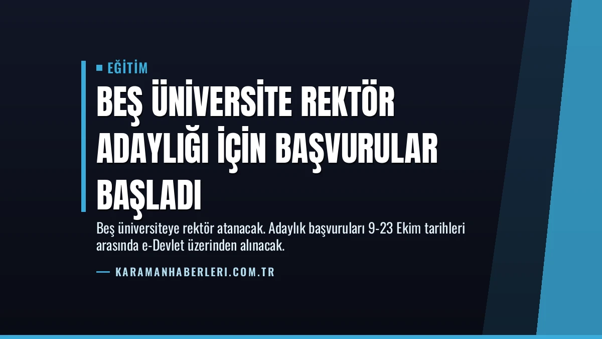 Beş Üniversite Rektör Adaylığı İçin Başvurular Başladı