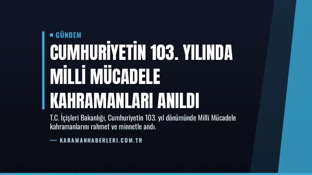 Cumhuriyetin 103. Yılında Milli Mücadele Kahramanları Anıldı