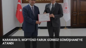 Karaman İl Müftüsü Faruk Gürbüz Gümüşhane’ye Atandı