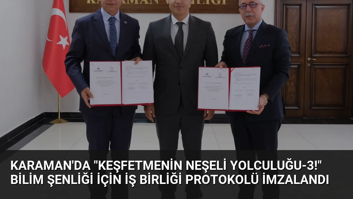 Karaman’da “Keşfetmenin Neşeli Yolculuğu-3!” Bilim Şenliği İçin İş Birliği Protokolü İmzalandı