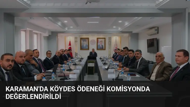 Karaman'da KÖYDES Ödeneği Komisyonda Değerlendirildi