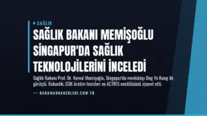 Sağlık Bakanı Memişoğlu Singapur'da Sağlık Teknolojilerini İnceledi