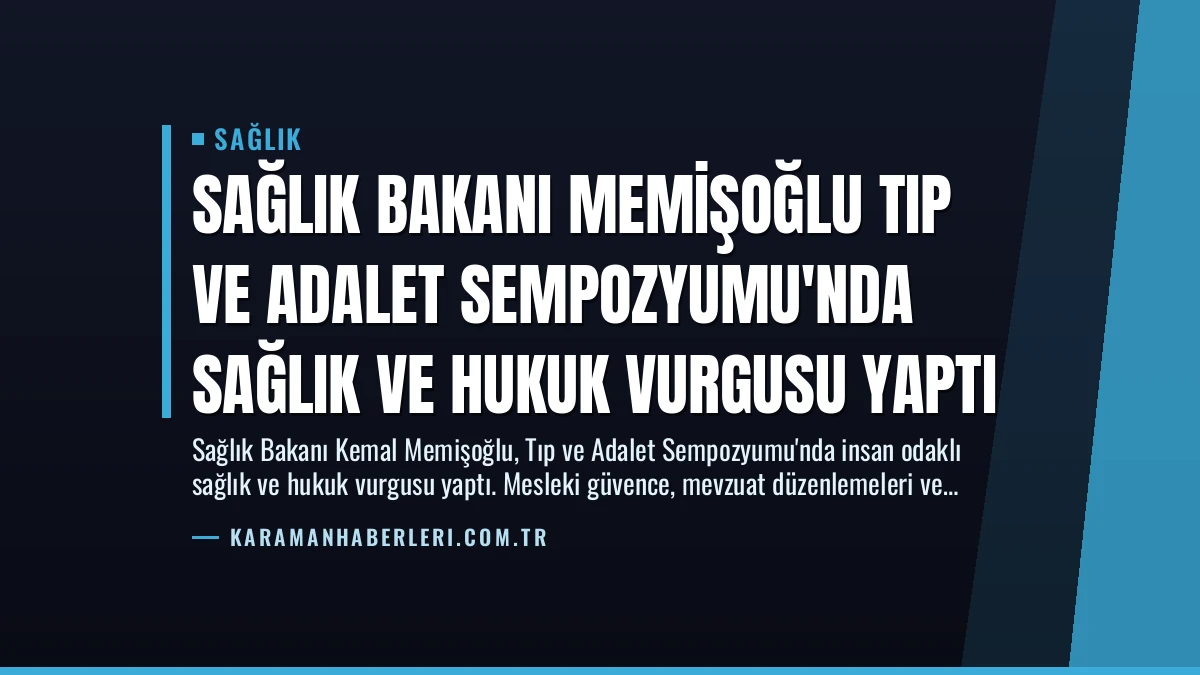 Sağlık Bakanı Memişoğlu Tıp ve Adalet Sempozyumu’nda Sağlık ve Hukuk Vurgusu Yaptı