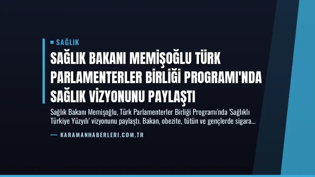 Sağlık Bakanı Memişoğlu Türk Parlamenterler Birliği Programı'nda Sağlık Vizyonunu Paylaştı
