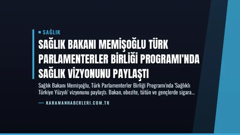 Sağlık Bakanı Memişoğlu Türk Parlamenterler Birliği Programı'nda Sağlık Vizyonunu Paylaştı