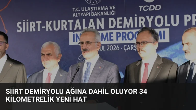 Siirt Demiryolu Ağına Dahil Oluyor 34 Kilometrelik Yeni Hat