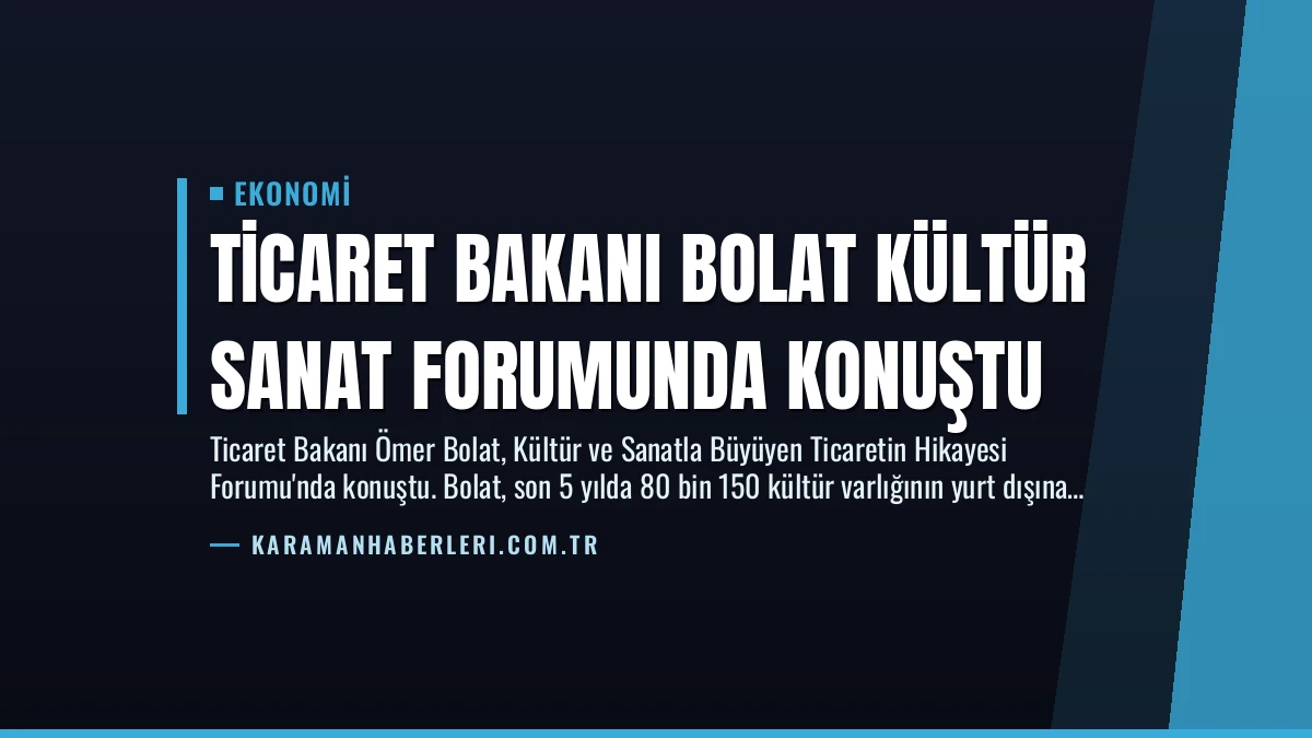 Ticaret Bakanı Bolat Kültür Sanat Forumunda Konuştu