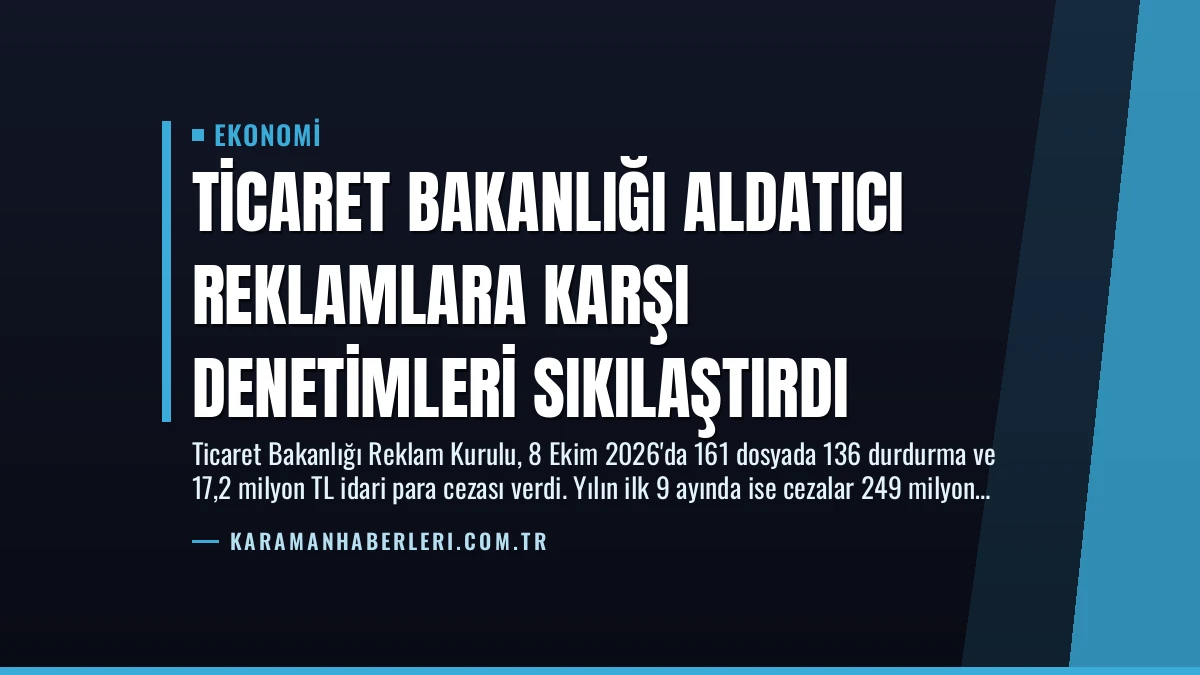 Ticaret Bakanlığı Aldatıcı Reklamlara Karşı Denetimleri Sıkılaştırdı