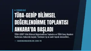 TÜBA-GEBİP Bilimsel Değerlendirme Toplantısı Ankara'da Başladı