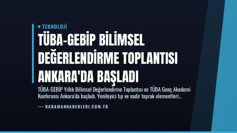 TÜBA-GEBİP Bilimsel Değerlendirme Toplantısı Ankara'da Başladı