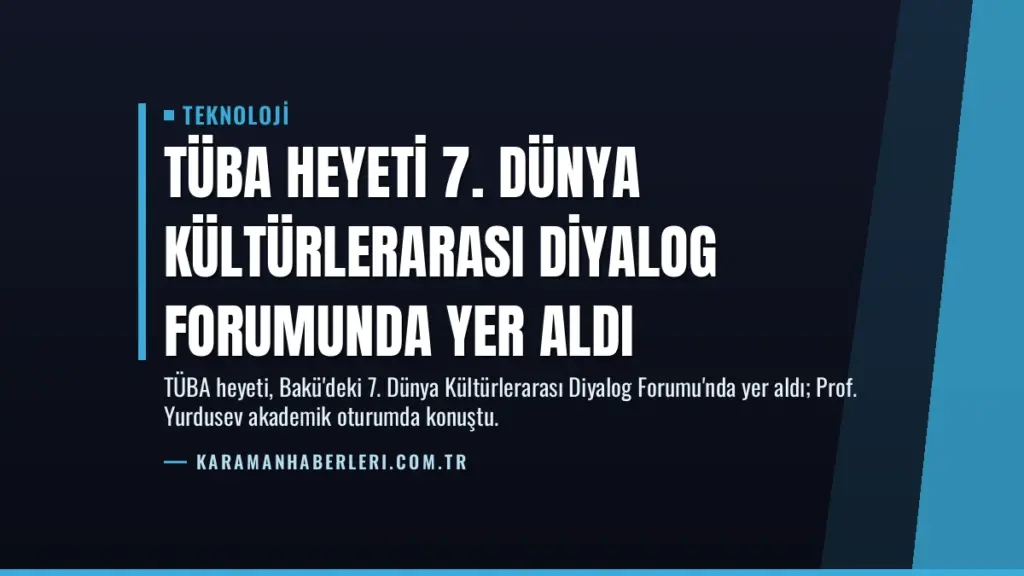 TÜBA Heyeti 7. Dünya Kültürlerarası Diyalog Forumunda Yer Aldı