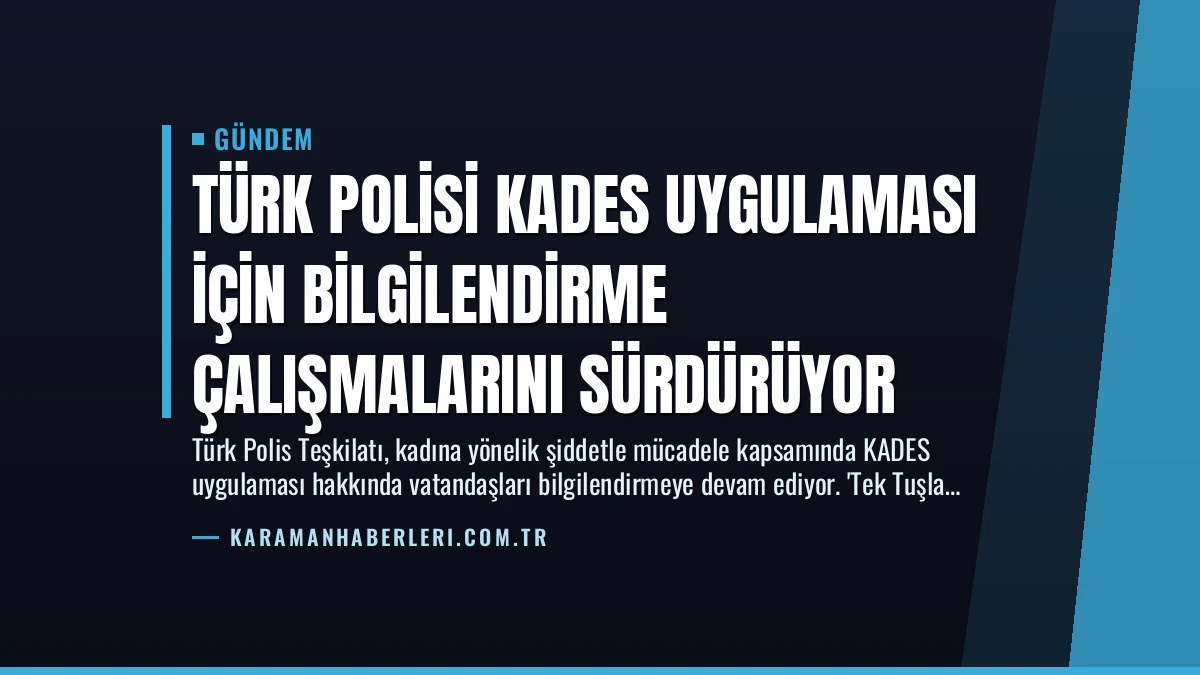 Türk Polisi KADES Uygulaması İçin Bilgilendirme Çalışmalarını Sürdürüyor