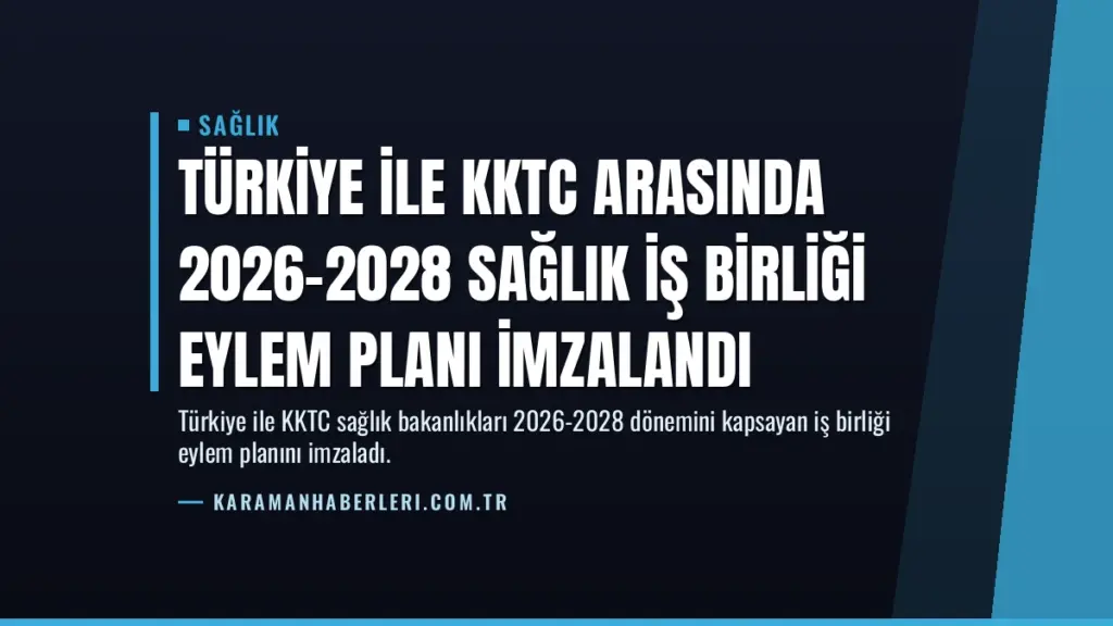 Türkiye ile KKTC Arasında 2026-2028 Sağlık İş Birliği Eylem Planı İmzalandı
