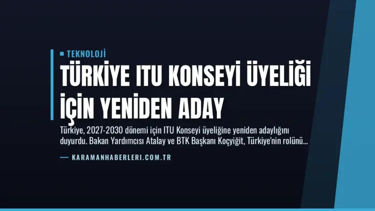 Türkiye ITU Konseyi Üyeliği İçin Yeniden Aday