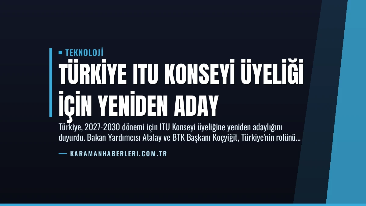 Türkiye ITU Konseyi Üyeliği İçin Yeniden Aday