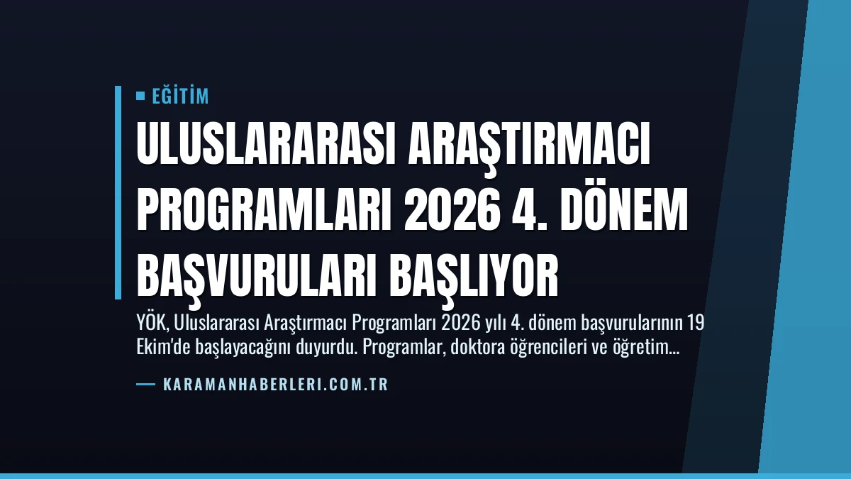 Uluslararası Araştırmacı Programları 2026 4. Dönem Başvuruları Başlıyor