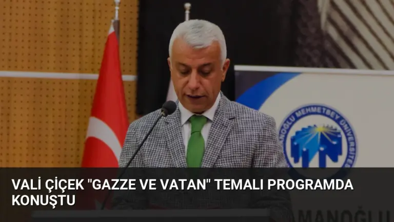 Vali Çiçek “Gazze ve Vatan” Temalı Programda Konuştu