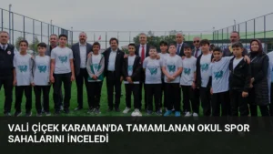 Vali Çiçek Karaman’da Tamamlanan Okul Spor Sahalarını İnceledi