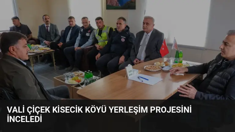 Vali Çiçek Kisecik Köyü Yerleşim Projesini İnceledi
