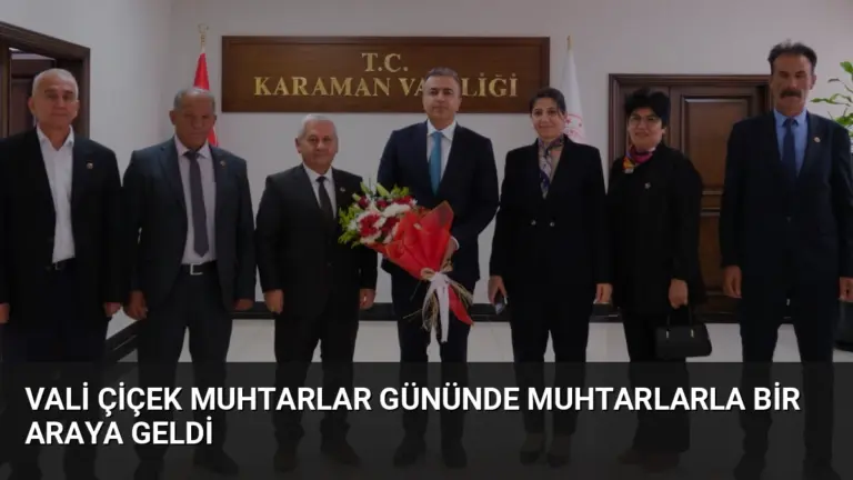 Vali Çiçek Muhtarlar Gününde Muhtarlarla Bir Araya Geldi