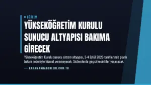 Yükseköğretim Kurulu Sunucu Altyapısı Bakıma Girecek
