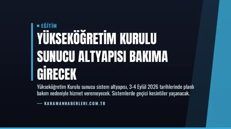 Yükseköğretim Kurulu Sunucu Altyapısı Bakıma Girecek