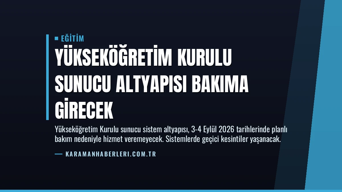 Yükseköğretim Kurulu Sunucu Altyapısı Bakıma Girecek